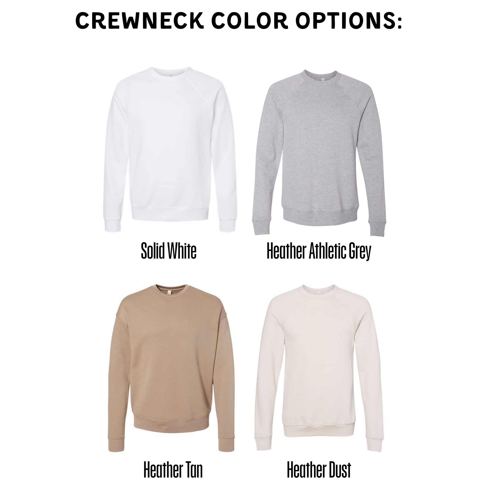 four crew neck sweatshirts in different colors: solid white, Heather Athletic Grey, Heather Tan, and Heather Dust.