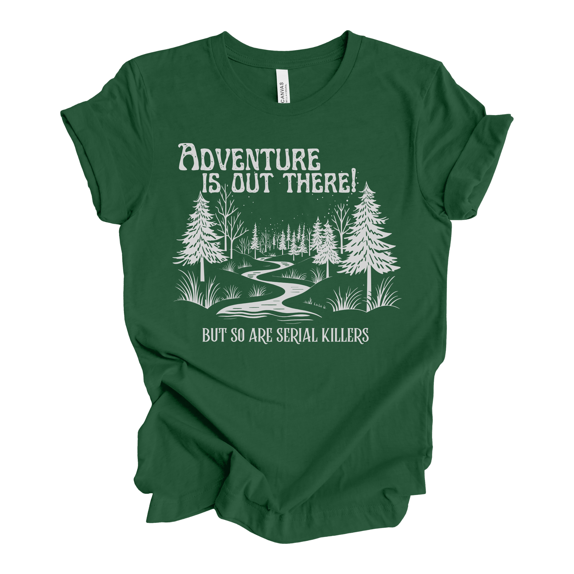 Funny t-shirt with nature scene and text “Adventure Is Out There But So Are Serial Killers”