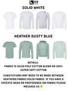 a collection of solid white long-sleeved shirts and a hoodie in various shades of green, including Heather Dasty Blue. The shirts are made of 50/50 poly cotton blend or 100% super soft cotton fabric. The image also provides details about fabric requirements and suggests that certain fabric combinations may need to be made between Heather fabric/solid fabric, if the wearer has a specific need or preference on fabric.