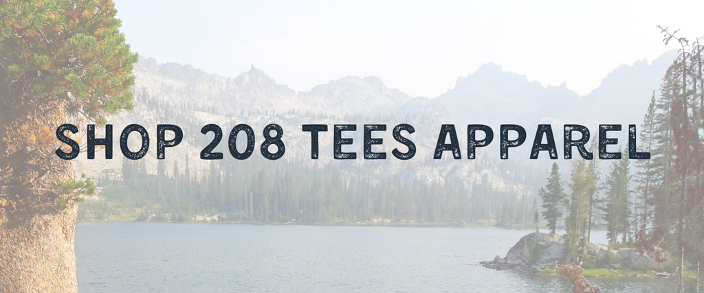 Shop 208 Tees  - Get ready for adventure with our graphic tees | An online graphic t-shirt boutique located in Athol, Idaho