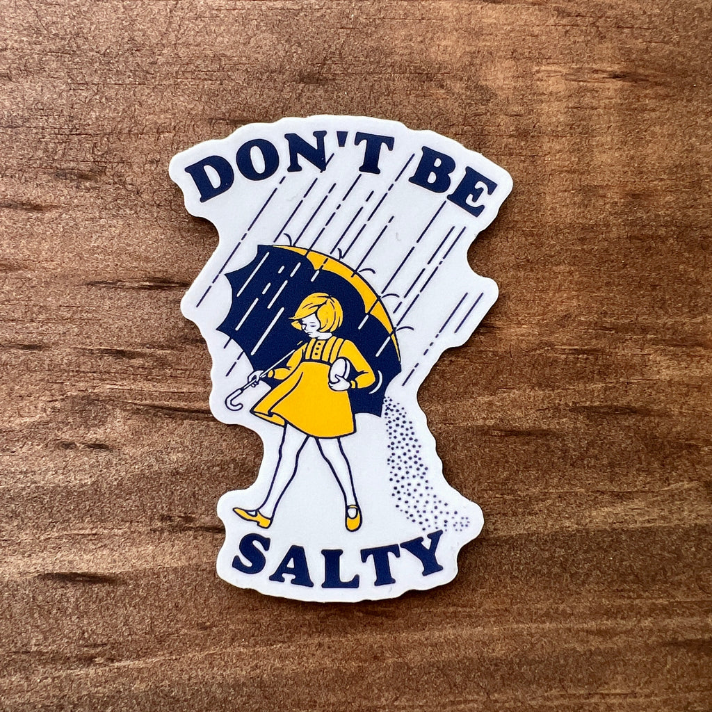Don't Be Salty Sticker-Sticker-208 Tees- 208 Tees, A Women's, Men's and Kids Online Graphic Tee Boutique, Located in Spirit Lake, Idaho