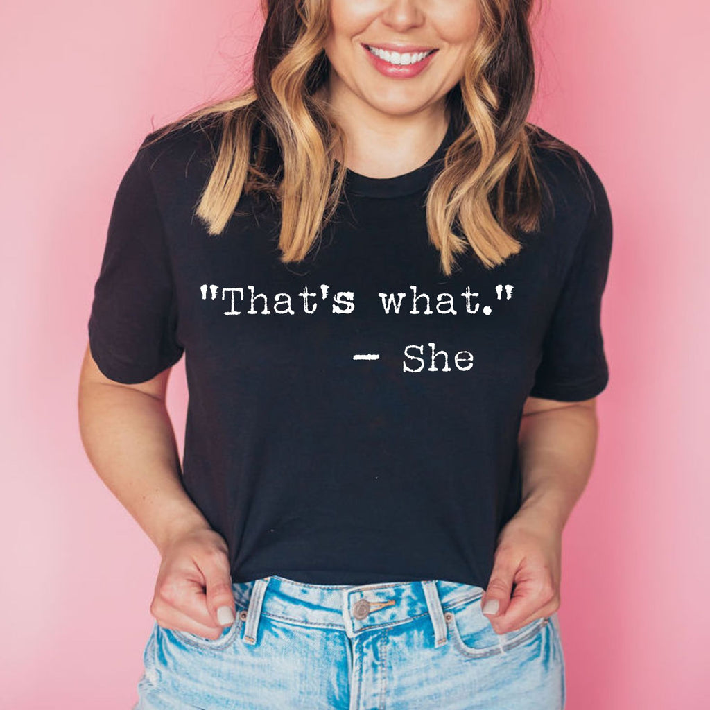 Funny Shirt for Women Thats What She Said-208 Tees- 208 Tees, A Women's, Men's and Kids Online Graphic Tee Boutique, Located in Spirit Lake, Idaho