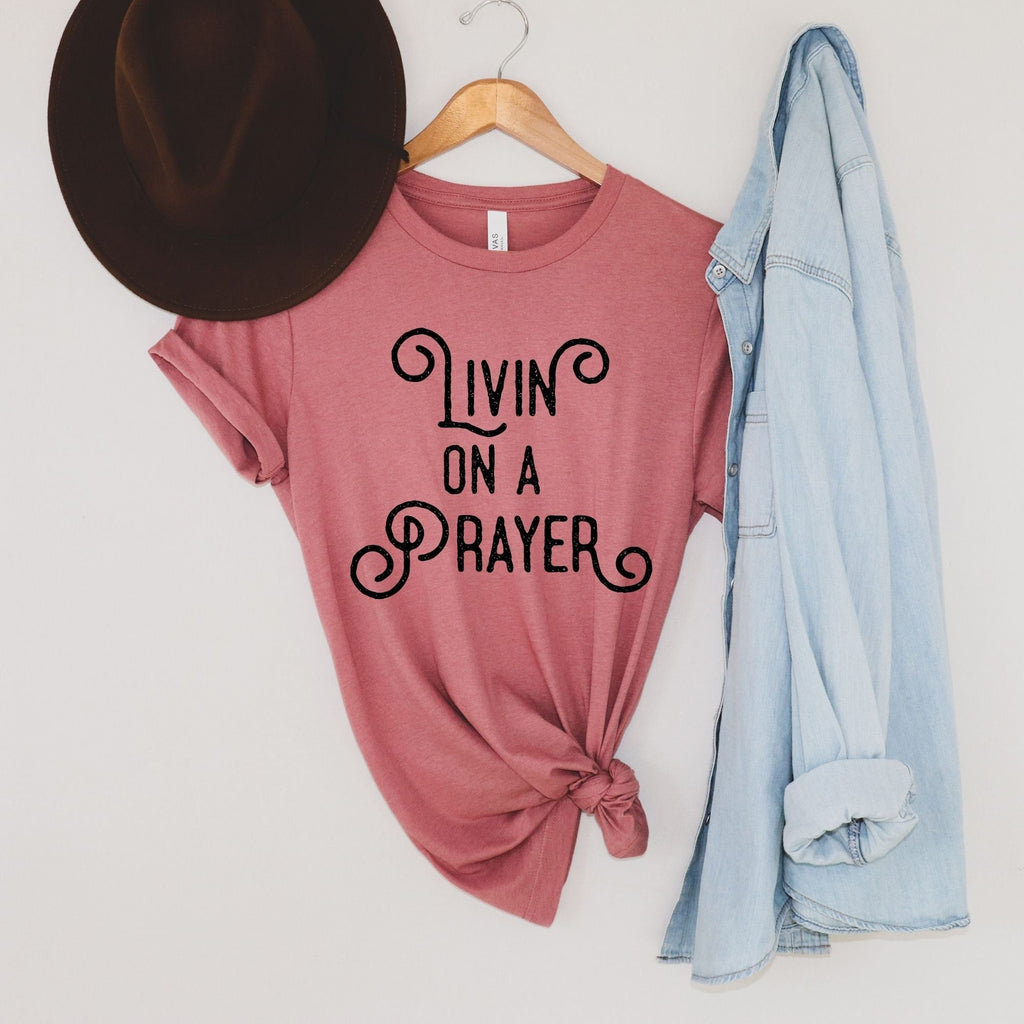Livin' On A Prayer, Christian Shirt for Women-208 Tees- 208 Tees, A Women's, Men's and Kids Online Graphic Tee Boutique, Located in Spirit Lake, Idaho