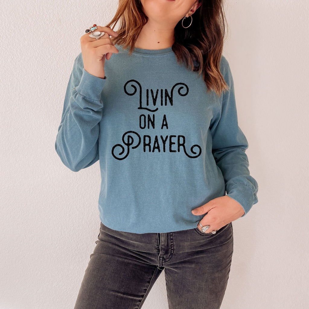 Livin' On a Prayer, Christian Long Sleeve Shirt Women,-Long Sleeves-208 Tees- 208 Tees, A Women's, Men's and Kids Online Graphic Tee Boutique, Located in Spirit Lake, Idaho