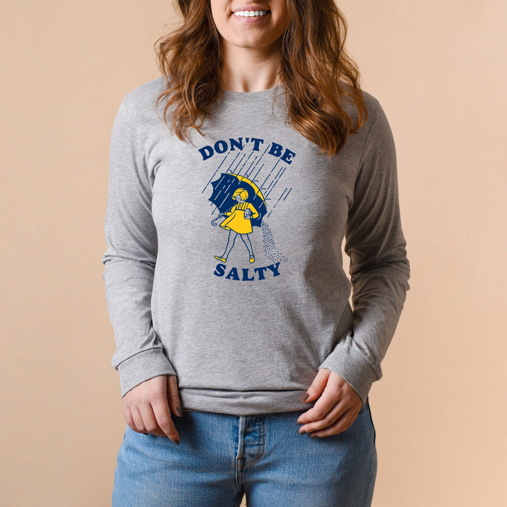 Don't Be Salty Long Sleeve, Long Sleeve, Funny Shirt, Funny Gift, Sarcastic Shirt, Funny Graphic Tee, Cute Shirts for Women, Funny Gift Wife-Long Sleeves-208 Tees- 208 Tees, A Women's, Men's and Kids Online Graphic Tee Boutique, Located in Spirit Lake, Idaho