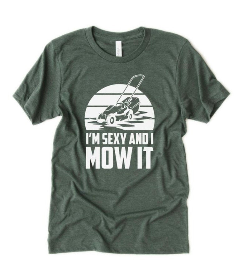 Funny "Sexy and I Mow It" Lawnmower Shirt for Dad's-208 Tees- 208 Tees, A Women's, Men's and Kids Online Graphic Tee Boutique, Located in Spirit Lake, Idaho
